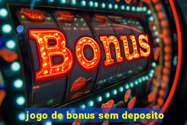 jogo de bonus sem deposito